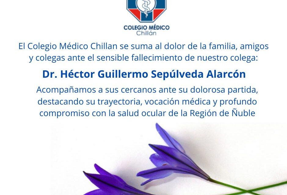 Como familia médica de la Región de Ñuble nos sumamos al dolor por la partida de nuestro estimado colega Dr. Héctor Guillermo Sepúlveda Alarcón